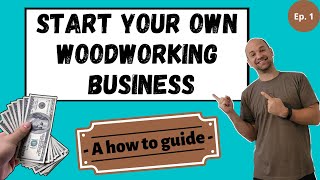 Start Your Own Woodworking Business - Tips and Tricks on Building a Successful Business