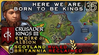 CRUSADER KINGS III — Empire of Albion 35: Here We Are, Born to be Kings | Imperial Scotland Gameplay