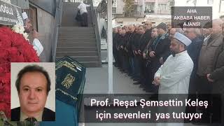 Prof. Reşat Şemsettin Keleş  sevenleri  yas tutuyor