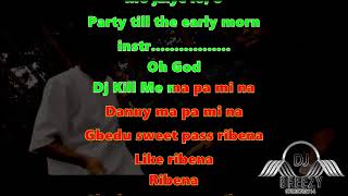 DJ KILL ME FT SUGARBOY   RIBENA LYRICS