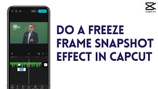 How To Do A Freeze Frame Snapshot Effect In CapCut