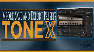 How to Import, Save and Export Presets in IK Multimedia ToneX in 5 Easy Steps