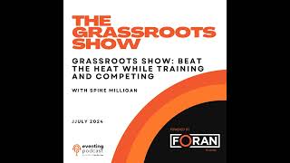 Grassroots Show: Beat the Heat while Training and Competing