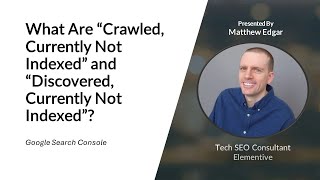 What are Crawled Currently Not Indexed and Discovered Currently Not Indexed in Google Search Console