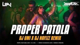 Proper Patola (Remix) | DJ Umi x DJ Nafizz | Namaste England | Arjun Kapoor | Parineeti Chopra