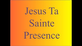 Jesus Ta Sainte Presence