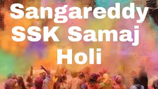 Sangareddy SSK Samaj Holi Program 2020