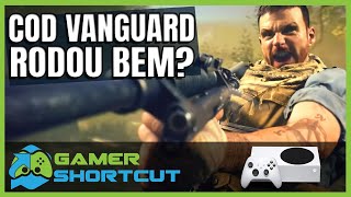 COMO FICOU COD: VANGUARD RODANDO NO XBOX SERIES S?