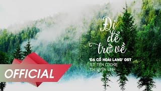 Đi Để Trở Về - Uyên Linh (Dạ Cổ Hoài Lang OST) (Official Audio)