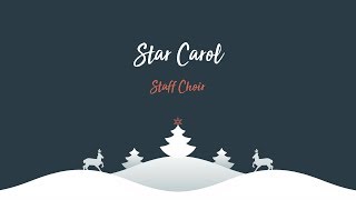 Carol Service 2018: Staff Choir - Star Carol