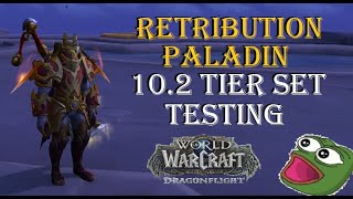 Retribution Paladin Dragonflight 10.2 TIER SET TESTING