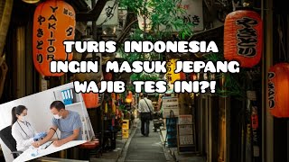 Syarat Masuk Jepang Bakal Pake Tes Ini?! Lagi???