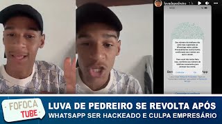 Luva de Pedreiro afirma que teve conta no Whatsapp hackeada e desabafa contra empresário