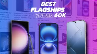 Why These 3 Flagships Are the Best Under 60K!