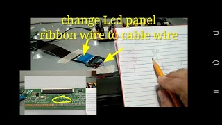 How to change Lcd panel ribbon to cable wire.