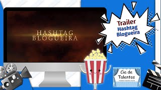 Trailer Hashtag Blogueira