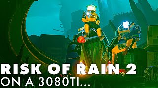 Crazy person uses 3080ti to play Risk of Rain 2