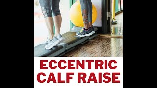 ECCENTRIC CALF RAIES FOR PLANTAR FASCIITIS