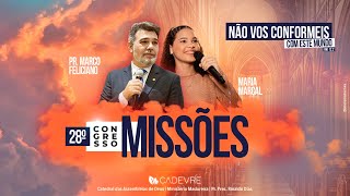 28° CONGRESSO DE MISSÕES | PR. MARCO FELICIANO - MARIA MARÇAL  | CADEVRE - 11/07/2024