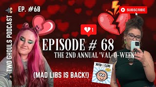 2 GHOULS, Ep. 68 || The 2nd Annual 'Val-O'Ween' Special