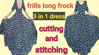 3 in 1 Dress Cutting & Stitching👌|| Frills Long frock || Full Circle Frock #3in1dress#frock#viral