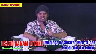 Ustad Hanan Ataki tema Menjaga Kesehatan Mental dan Emosional Ala Islam