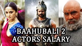 Bahubali 2 Actors Salary 2017 | बाहुबली 2 के सितारों को मिले इतने रूपये - Bollywood news