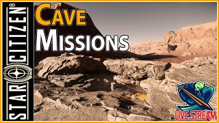 Star Citizen 3.17 Livestream | Cave Missions and Looting