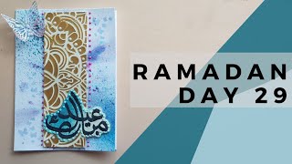 Ramadan day 29/ Eid card crafts / Arts and crafts / DIY Cardmaking Project / 30 Day Countdown to Eid