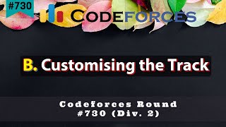 B. Customising the Track | Codeforces Round #730(Div. 2) | sKSama Hindi Editorial