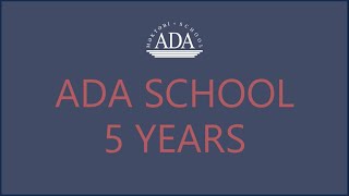 ADA School, 5 years