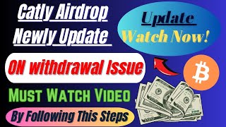 Catly Update On Withdrawal:Must Watch Video