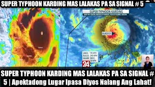 PAGASA WEATHER UPDATE! SUPER TYPHOON KARDING MAS LALAKAS PA SA SIGNAL # 5 | BAGYONG KARDING UPDATE!