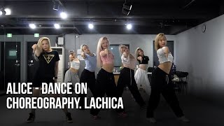 ALICE - Dance On (Choreography. LACHICA)