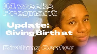 31 week Pregnant update Vlog | I’m Giving birth at a Birthing Center !