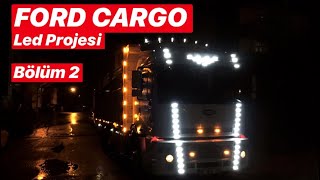 Ford Cargo Led Projesi - Bölüm 2