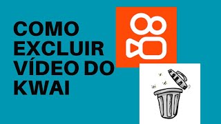 COMO EXCLUIR VÍDEO DO KWAI