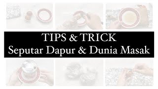 9 TIPS & TRICK Seputar Dapur & Dunia Masak