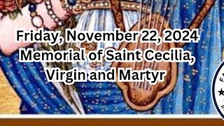 Friday, November 22, 2024 Memorial of Saint Cecilia, Virgin and Martyr