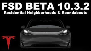 FSD BETA 10.3.2 Roundabouts & Residential Neighborhoods