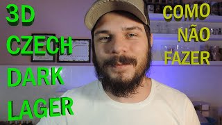 COMO NÃO FAZER: 3D - CZECH DARK LAGER - #HomebrewChallengeBrazil - Ep. 11