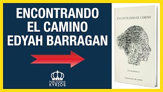 👩🏻 EDYAH BARRAGAN 📚 ENCONTRANDO EL CAMINO 🛤️