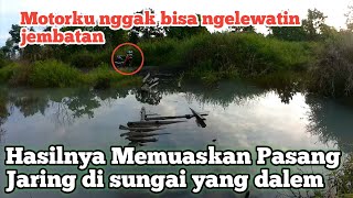 Hasil Menjaring Ikan Ternyata Memuaskan Juga di Lokasi Yang Serem