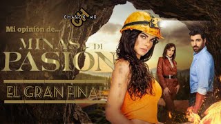 Mi opinión de... MINAS DE PASION "EL GRAN FINAL"