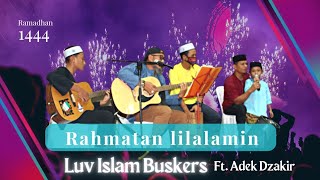 Rahmatan lilalamin' by Luv Islam Buskers ft. Adek Dzakir | TKR 3.0