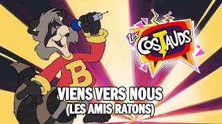 LES COSTAUDS - Viens vers nous : Les amis ratons / The Raccoons (Reprise générique)