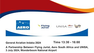 GENERAL AVIATION INDABA 2024 ( A Partnership Between Flying Jurist, Aero South Africa and UNISA)