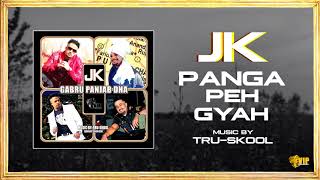 JK  | Panga Peh Giyah | Tru-Skool | Full Audio | VIP Records