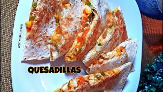 QUESADILLAS | Chicken and veg quesadillas | Mexican dish| cheese recipe