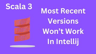 Intellij Won't Run Most Recent Scala Versions Because